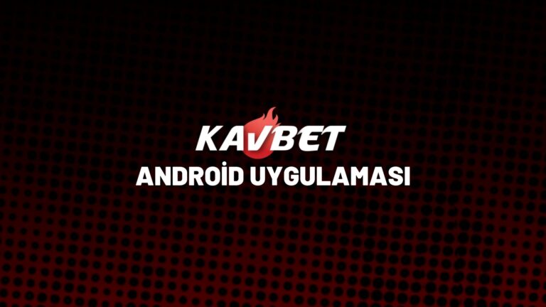 kavbet-android-uygulamasi