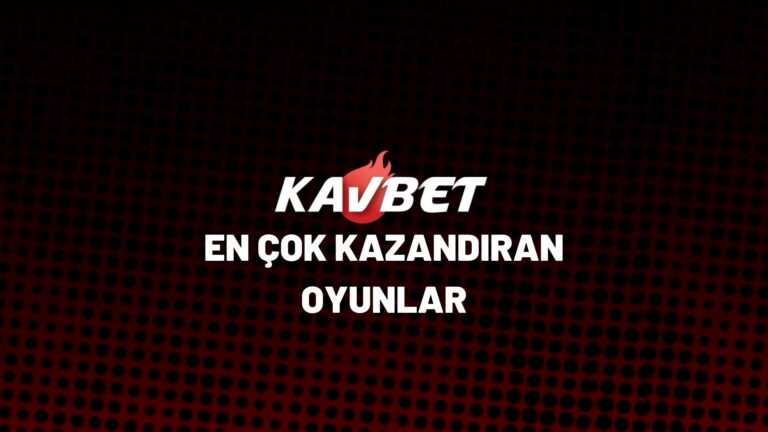 kavbet-en-cok-kazandiran-oyunlar