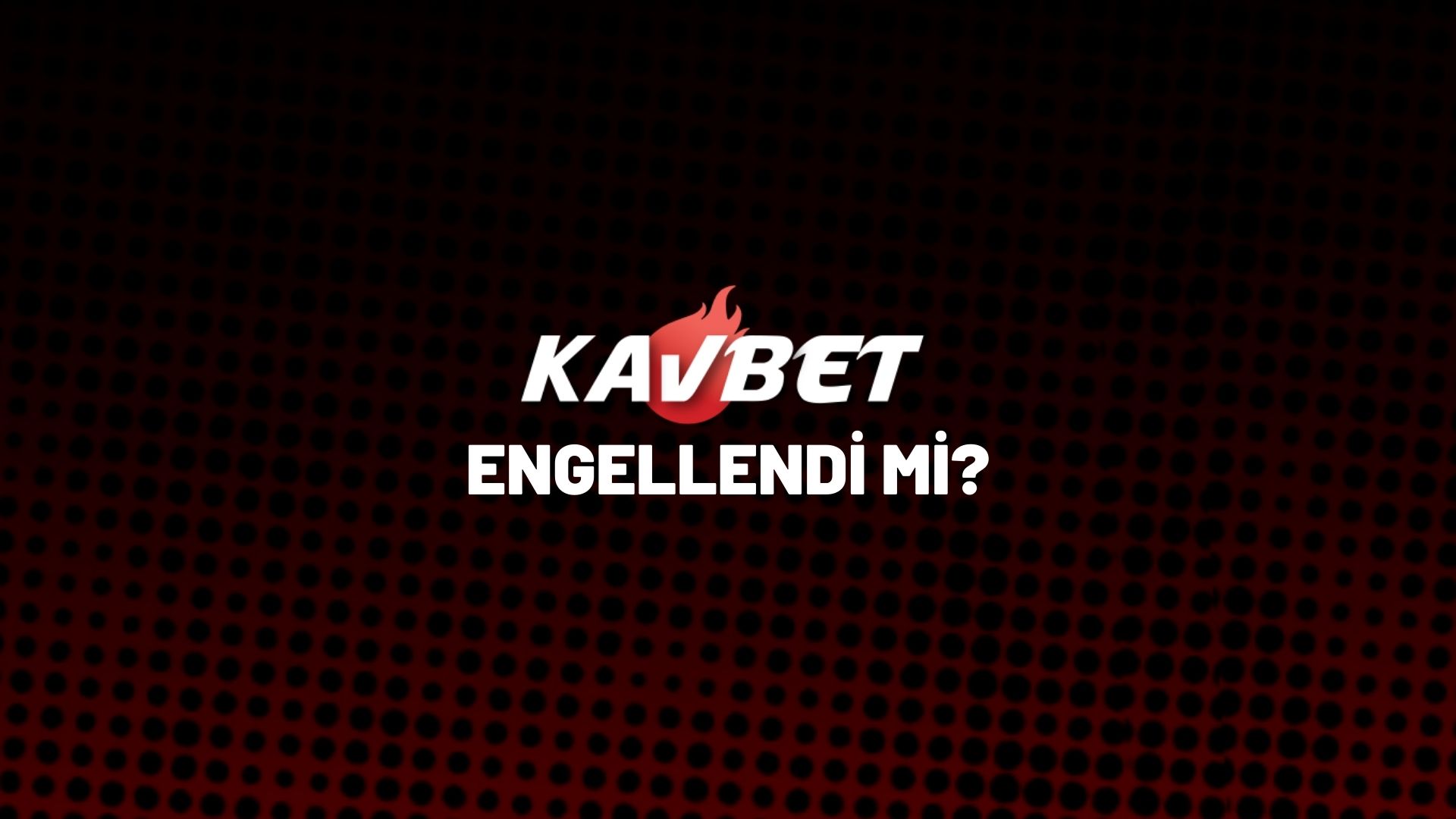 kavbet-engellendi-mi