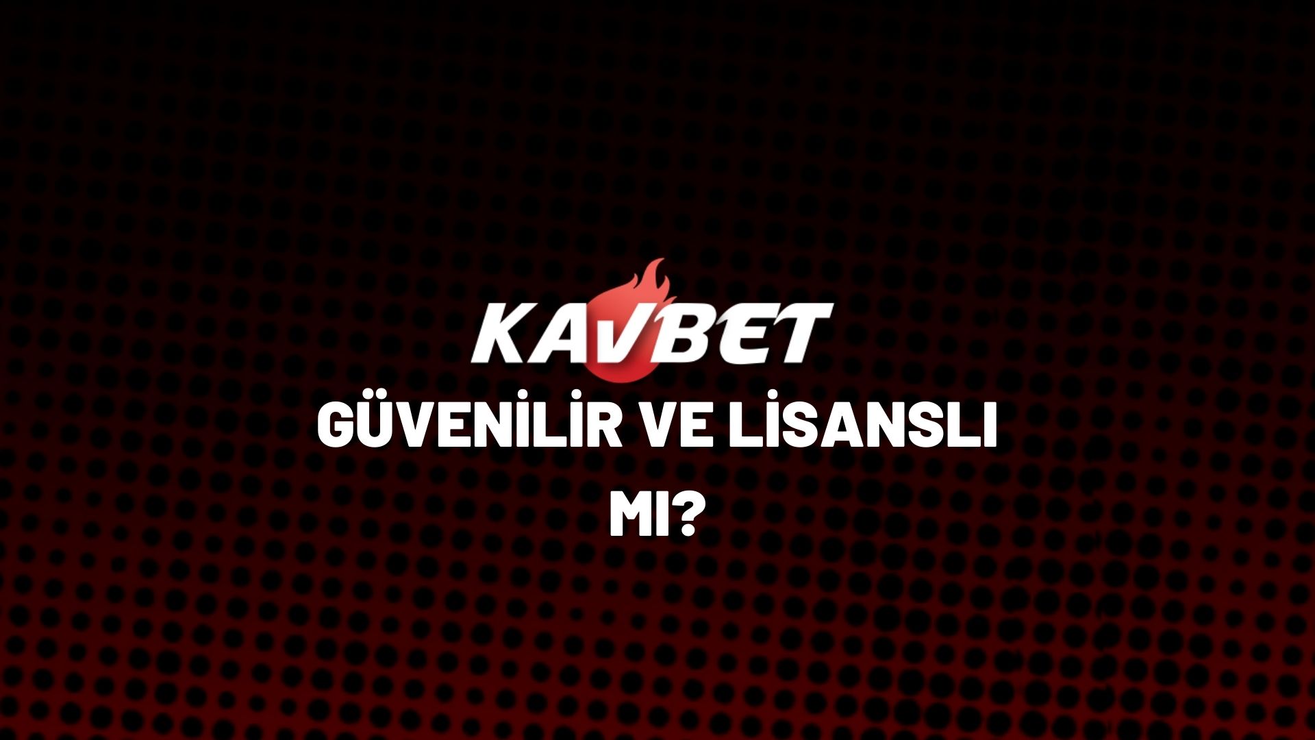 kavbet-guvenilir-ve-lisanli-mi