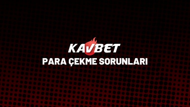 kavbet-para-cekme-sorunlari