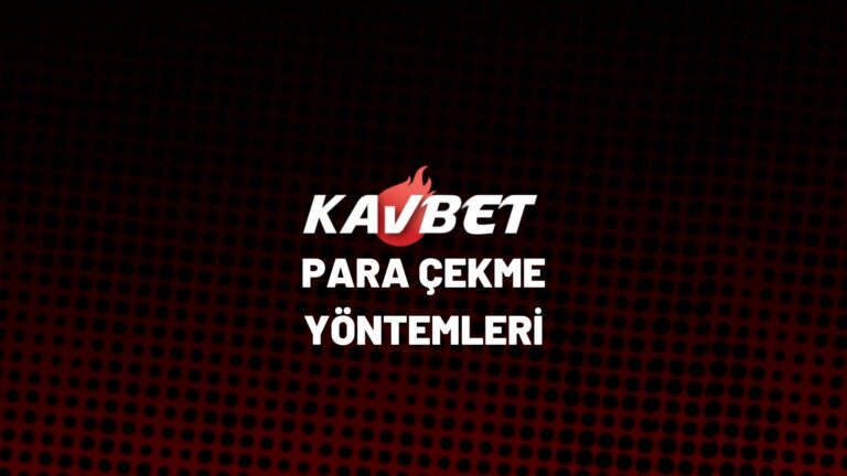 kavbet-para-cekme-yontemleri