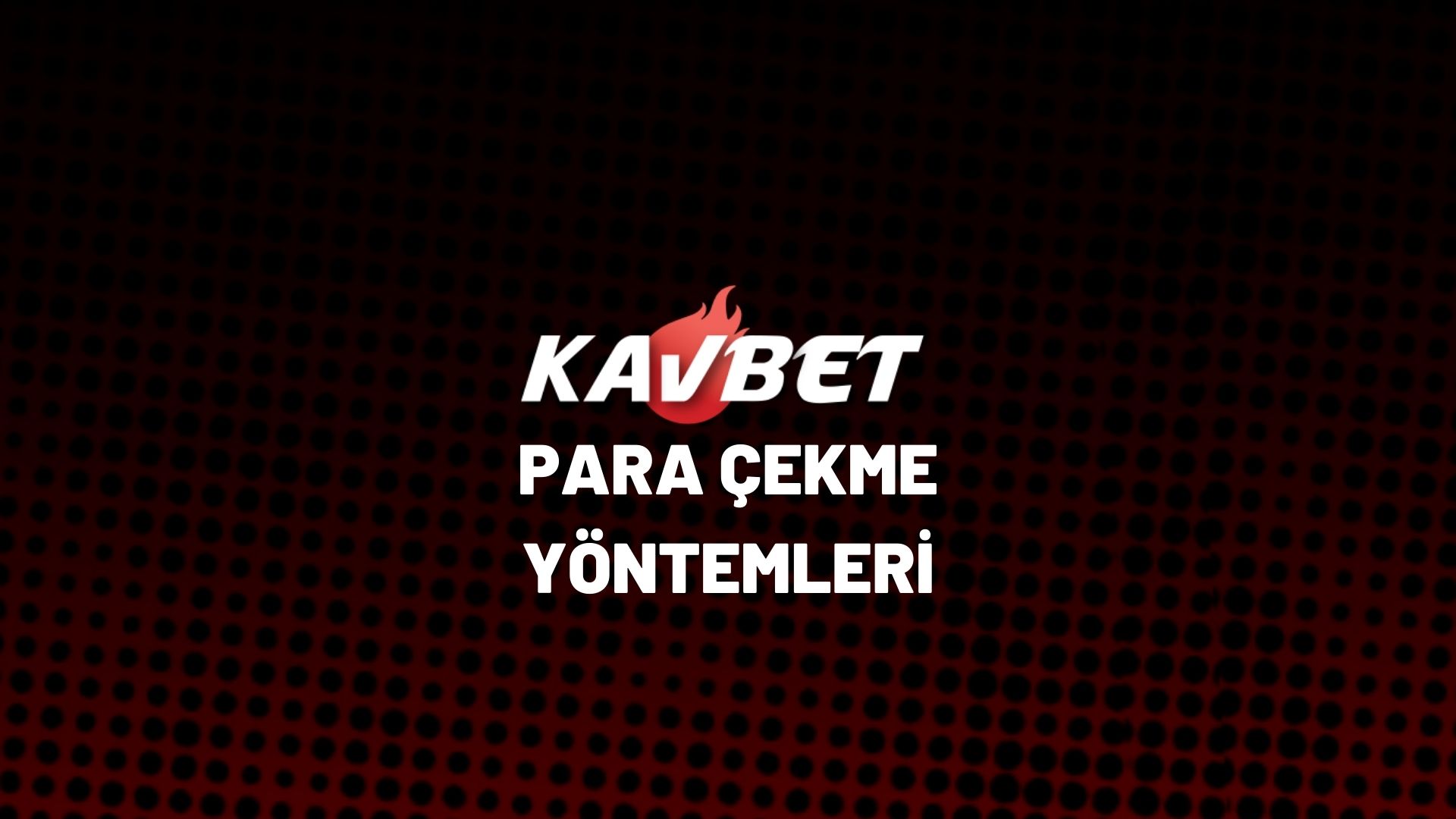 kavbet-para-cekme-yontemleri