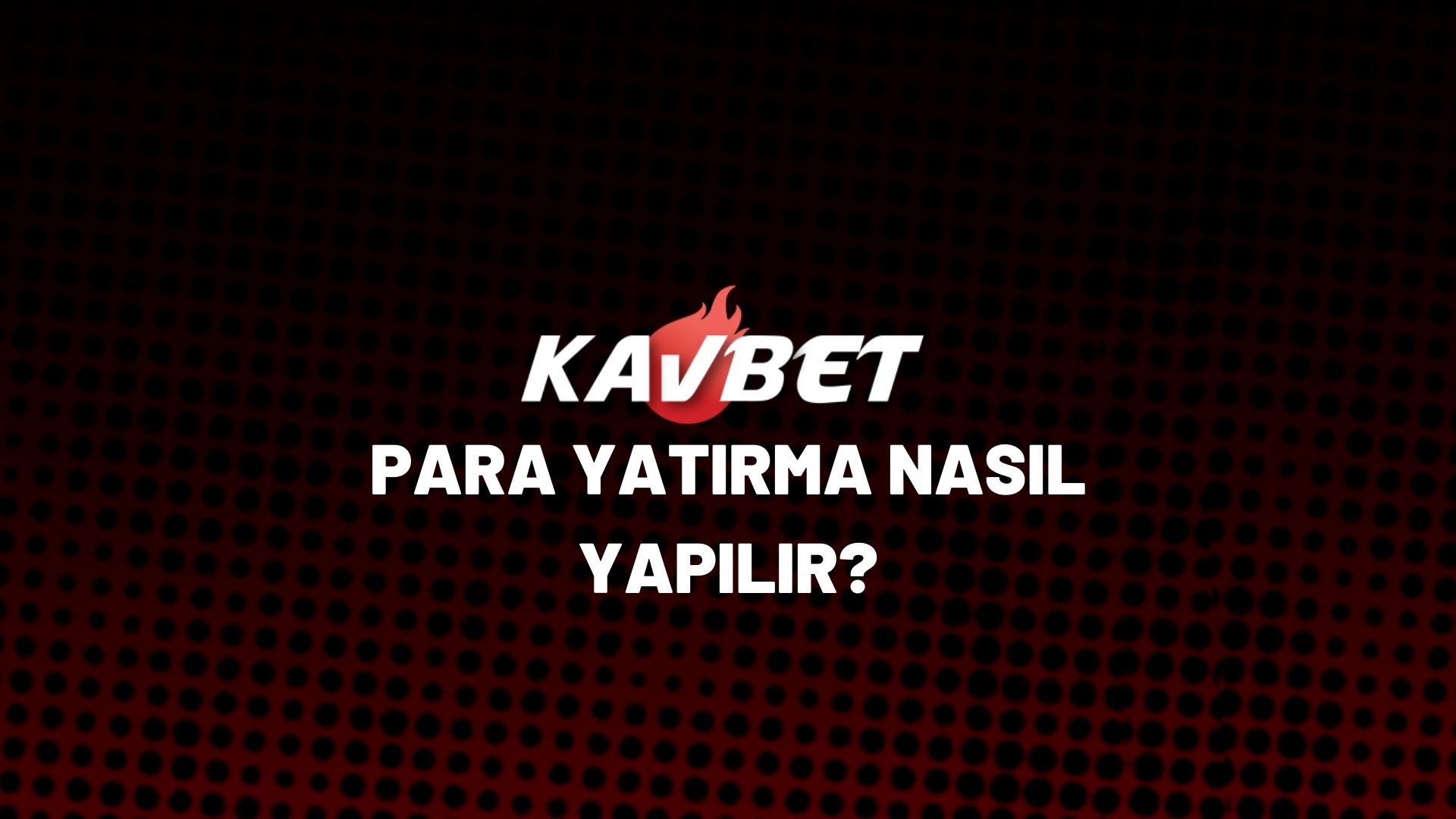 kavbet-para-yatirma-nasıl-yapilir