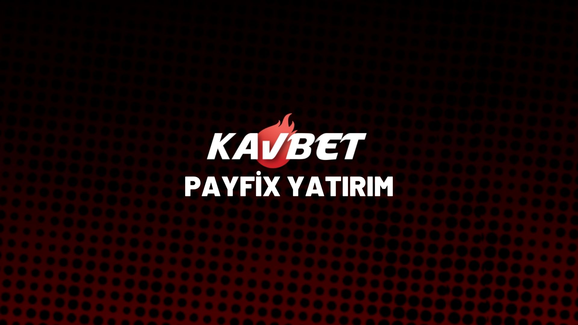 kavbet-payfix-yatirim