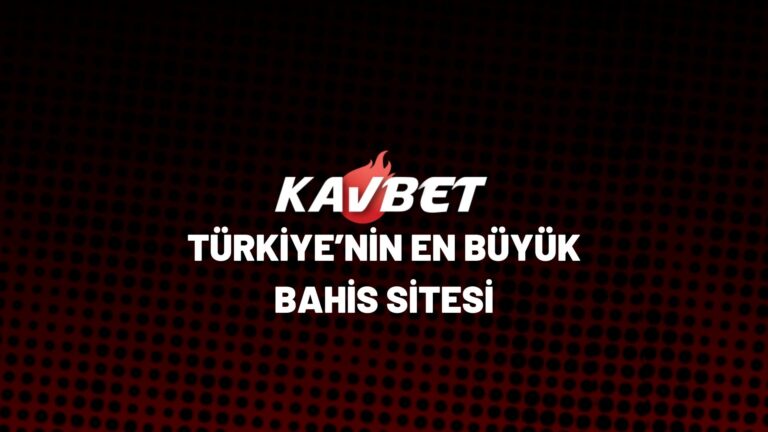 kavbet-turkiyenin-en-buyuk-bahis-sitesi