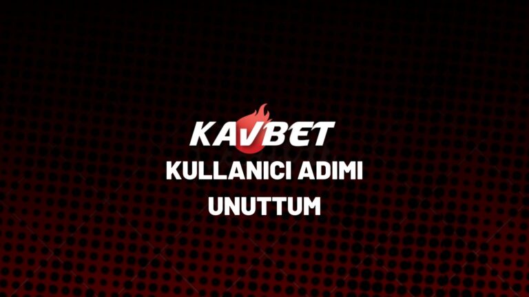 kavbet-kullanici-adimi-unuttum