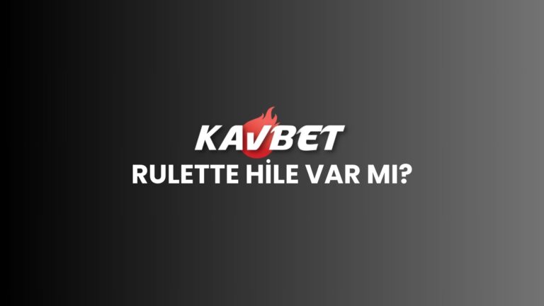 kavbet-rulette-hile-var-mi