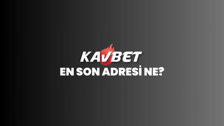 kavbet-en-son-adresi-ne-oldu