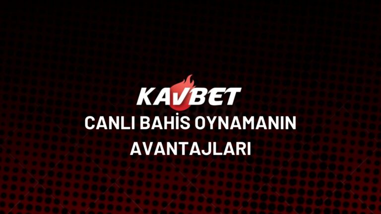 kavbet-canli-bahis-oynamanin-avantajlari