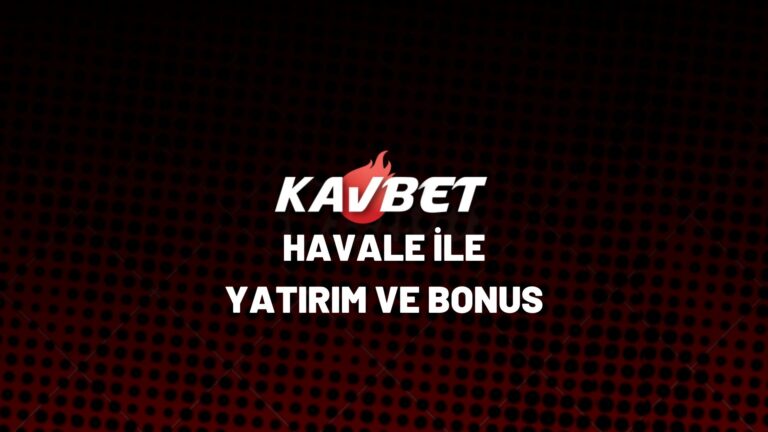 kavbet-havale-ile-yatirim-ve-bonus