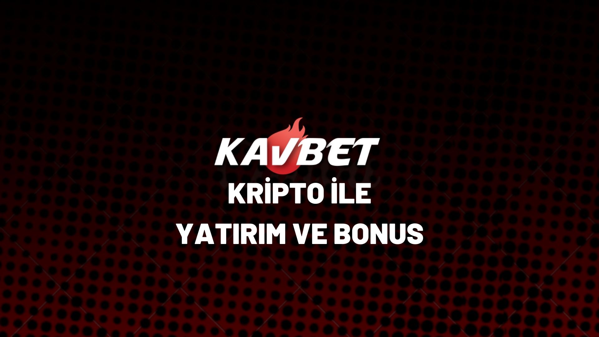 kavbet-kripto-ile-yatirim-ve-bonus