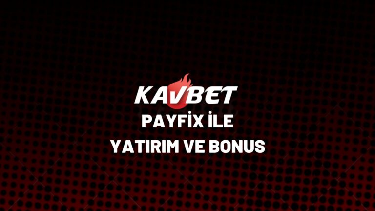 kavbet-payfix-ile-yatirim-ve-bonus