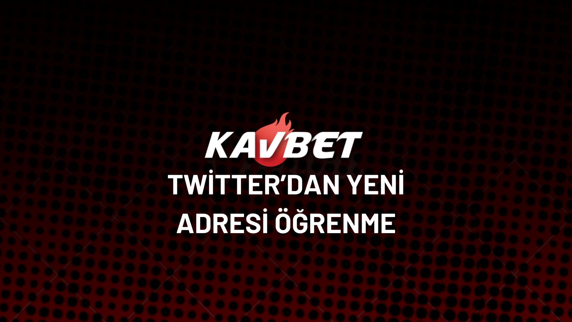 kavbet-twitterdan-yeni-adresi-ogrenme